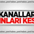 Ve o kanalların yayınları kesildi Ve o kanalların yayınları kesildi