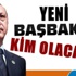 Yeni Başbakan Kim Olacak? (Ak Parti Yeni Başbakan ve AKP Genel Başkanı'nı Açıklıyor?)