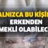 Gözler orada! Emeklileri sevindiren haber geldi! Yalnızca bu kişiler erkenden emekli olabilecek!