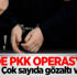 İki ilde PKK operasyonu! Çok sayıda gözaltı var İki ilde PKK operasyonu! Çok sayıda gözaltı var
