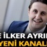 İlker Ayrık transfer oldu: İşte yeni kanalı