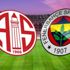 Antalyaspor - Fenerbahçe maçı saat kaçta? 2018 Antalya FB maçı ne zaman, hangi kanalda?