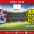 CANLI ANLATIM! Trabzonspor - Ankaragücü