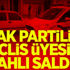 AK Partili Meclis üyesine silahlı saldırı! AK Partili Meclis üyesine silahlı saldırı!