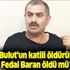Emine Bulut'un katili öldürüldü mü? Fedai Varan öldü mü? Emine Bulut'un katili öldürüldü mü? Fedai Varan öldü mü?