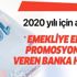 2020 yılı emekliye en fazla promosyon ücreti veren banka hangisi?