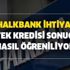 Halkbank temel ihtiyaç desteği SMS sonucu! Halkbank ihtiyaç destek kredisi sonuçları nasıl öğreniliyor?