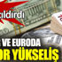 ﻿Döviz fena çıldırdı. Dolar ve euroda rekor yükseliş