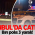 İstanbul'da çatışma: Biri polis 3 yaralı!