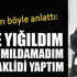 'Yere yığıldım, ölü taklidi yaptım, bırakıp gitti'