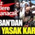 ﻿Taliban'dan yeni yasak kararı. Bu kez erkeklere uygulanacak