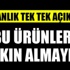 Bakanlık'tan uyarı, 'Bu ürünleri sakın almayın' Bakanlık'tan uyarı, 'Bu ürünleri sakın almayın'