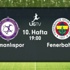 Osmanlıspor Fenerbahçe maçı saat kaçta, Osmanlıspor F.Bahçe maçı LİG TV canlı izle