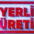 'Yerli Üretim' logosu bugünden itibaren zorunlu