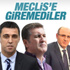 Meclis'e giremeyen isimler