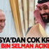 Rusya'dan çok kritik Prens bin Selman açıklaması! Rusya'dan çok kritik Prens bin Selman açıklaması!