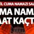 Cuma namazı saat kaçta kılınacak? Ezan ne zaman okunuyor? İşte il il ezan saatleri… Cuma namazı saat kaçta kılınacak? Ezan ne zaman okunuyor? İşte il il ezan saatleri…