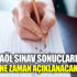 ﻿Açık Öğretim lise sınavlarının sonuçları ne zaman açıklanacak. MEB’den AÖL sınav açıklaması