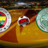 Fenerbahçe – Celtic