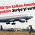 Türkiye'den kalkan ABD uçakları Suriye'yi vurdu