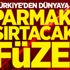 Türkiye'den dünyaya parmak ısırtacak füze Türkiye'den dünyaya parmak ısırtacak füze