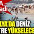 ﻿Antalya'da deniz 1 metre yükselecek