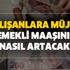 Çalışanlara müjde! Emekli maaşınız nasıl artacak? Tamamlayıcı emeklilik sistemi nedir, nasıl olacak? TES kimleri kapsayacak?