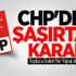 CHP'den Şaşırtan Karar