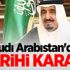 Suudi Arabistan'dan tarihi karar!