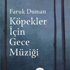 Faruk Duman'ın yeni romanı “Köpekler İçin Gece Müziği”