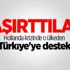 Hollanda krizinde o ülkeden Türkiye'ye destek Hollanda krizinde o ülkeden Türkiye'ye destek