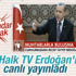 Halk TV Erdoğan'ın konuşmasını canlı yayınladı