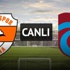 Adanaspor - Trabzonspor (saat 19.00'da)