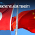 Çin'den Türkiye'ye ağır tehdit