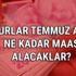 Memur zam oranı Temmuz 2017 ne kadar kaç TL para enflasyon farkı ne kadar Memur zam oranı Temmuz 2017 ne kadar kaç TL para enflasyon farkı ne kadar