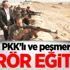 5 bin PKK’lı ve peşmergeye terör eğitimi