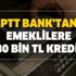 PTT bank'tan SGK ve Bağkur'lu emekliye 80 bin TL kredi! Hemen başvuru yapın... Uygun faizli kredi başvuru şartları... PTT bank'tan SGK ve Bağkur'lu emekliye 80 bin TL kredi! Hemen başvuru yapın... Uygun faizli kredi başvuru şartları...