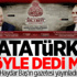 Atatürk böyle dedi mi?