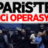 Paris'te İkinci Operasyon!