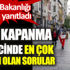 İşte kapanma sürecinde sorun olan sorular. İçişleri Bakanlığı tek tek yanıtladı İşte kapanma sürecinde sorun olan sorular. İçişleri Bakanlığı tek tek yanıtladı