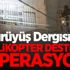 Yürüyüş Dergisi'ne helikopter destekli operasyon