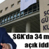 SGK’da 34 milyarlık açık iddiası büyüyor