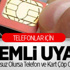 Telefonlar İçin Önemli Uyarı