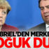 Gabriel'den Merkel'e soğuk duş! Çok kızacak