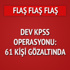 KPSS operasyonu: 61 kişi gözaltında