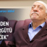 "Gülen seçimlerden sonra örgütü lağvedecek"