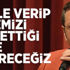 'El ele verip ülkemizi hak ettiği yere getireceğiz'