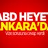 ABD heyeti Ankara'da! Vize sorusuna cevap verdi
