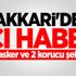 Hakkari'den acı haber: 2 asker ve 2 korucu şehit