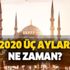 3 aylar ne zaman başlıyor? 2020 Regaip Kandili ne zaman? Diyanet 2020 kandil günleri